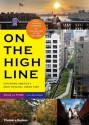 On the High Line: Exploring America's Most Original Urban Park - Annik LaFarge, Rick Darke