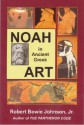 Noah in Ancient Greek Art - Robert Bowie Johnson Jr.