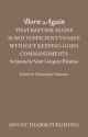 Born Again: That Baptism Alone is Not Sufficient to Save Without Keeping God's Commandments (Sermons by Saint Gregory Palamas) - St. Gregory Palamas, Christopher Veniamin