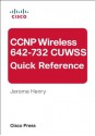 CCNP Wireless (642-732 CUWSS) Quick Reference (2nd Edition) - D.J. Henry