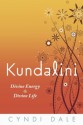 Kundalini: Divine Energy, Divine Life - Cyndi Dale