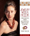 Jewelry with a Hook: Crocheted Fiber Necklaces, Bracelets & More - Terry Taylor