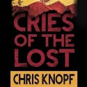 Cries of the Lost - Chris Knopf, To Be Announced