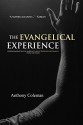 The Evangelical Experience: Understanding One of America's Largest Religious Movements from the Inside - Anthony Coleman