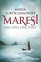 Maresi: Das Lied der Insel - Roman - Maria Turtschaninoff, Hedwig Binder