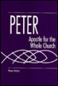 Peter: Apostle For The Whole Church - Pheme Perkins