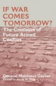 If War Comes Tomorrow?: The Contours of Future Armed Conflict - General Makhmut Akhmetovich Gareev, Jacob W Kipp