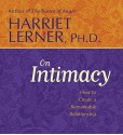 On Intimacy: How to Create a Remarkable Relationship - Harriet Lerner