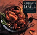 Chicken on the Grill: Recipes for Chicken, Duck, Pheasant, Turkey and Other Birds - David Barich