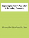 Improving the Army's Next Effort in Technology Forecasting - John Lyons, Richard Chait, Simone Erchov