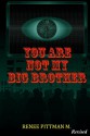 You Are Not My Big Brother (Mind Control Technology book series 2) - Renee M.