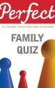 Perfect Family Quiz - David Pickering