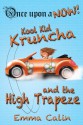 Kool Kid Kruncha and the High Trapeze - Emma Calin, Michael "Miko" Abellera