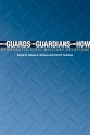 Who Guards The Guardians And How: Democratic Civil Military Relations - Thomas C. Bruneau