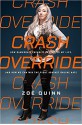 Crash Override: How Gamergate (Nearly) Destroyed My Life, and How We Can Win the Fight Against Online Hate - Zoe Quinn