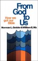 From God to Us: How We Got Our Bible - Norman L. Geisler, William E. Nix