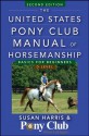 The United States Pony Club Manual of Horsemanship: Basics for Beginners / D Level - Susan E. Harris