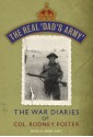 The Real 'Dad's Army': The War Diaries of Col. Rodney Foster - Rodney Foster