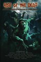 Rise of the Dead: An Earth-Shattering Anthology of Zombie Terror - John Russo, Tyson Blue, E. L. Stice, Nelson W. Pyles, Andy Rausch, Stephen Spignesi, R. D. Riley, Zakary McGaha, David J. Fairhead, Gary Lee Vincent, David C. Hayes, Rachel J. Montgomery, Paul Victor Wargelin, David F. Walker, William Vitka, Rich Bottles Jr., Douglas Bro