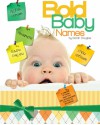 Bold Baby Names A collection of unusual names - Sara Douglas