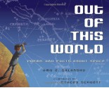 Out of This World: Poems and Facts about Space - Amy E. Sklansky, Stacey Schuett