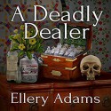A Deadly Dealer - Ellery Adams, Andi Arndt