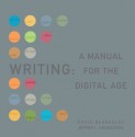 Writing: A Manual for the Digital Age, Comprehensive, 2009 MLA Update Edtion - David Blakesley, Jeffrey L. Hoogeveen