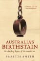 Australia's Birthstain: The Startling Legacy of the Convict Era - Babette Smith