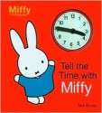 Tell the Time with Miffy - Dick Bruna