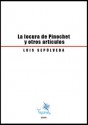 La locura de Pinochet y otros artículos - Luis Sepúlveda