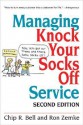 Managing Knock Your Socks Off Service - Chip R. Bell, Ron Zemke