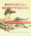 Historical Heartthrobs: 50 Timeless Crushes-From Cleopatra to Camus - Kelly Murphy, Hallie Fryd