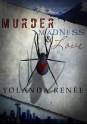 Murder, Madness & Love - Yolanda Renee