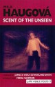 Scent of the Unseen - Mila Haugová, James Sutherland-Smith, Viera Sutherland-Smith