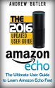 Amazon Echo: The Ultimate User Guide to Learn Amazon Echo Fast (Amazon Echo 2016,user manual,web services,by amazon,Free books,Free Movie,Alexa Kit) (Amazon Prime, smart devices, internet Book 3) - Andrew Butler, Amazon Echo, Alexa Echo, Amazon Alexa