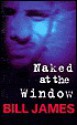 Naked at the Window - Bill James