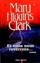 Et Nous Nous Reverrons (Broché) - Mary Higgins Clark