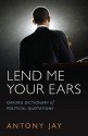 Lend Me Your Ears: Oxford Dictionary of Political Quotations - Antony Jay