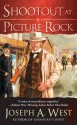 Shootout at Picture Rock - Joseph A. West