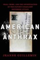 American Anthrax: Fear, Crime, and the Investigation of the Nation's Deadliest Bioterror Attack - Jeanne Guillemin