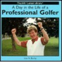 A Day in the Life of Professional Golfer - Liza N. Burby