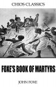 Foxe's Book of Martyrs - John Foxe