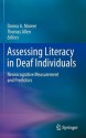 Assessing Literacy in Deaf Individuals: Neurocognitive Measurement and Predictors - Donna Morere, Thomas Allen