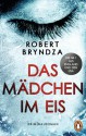 Das Mädchen im Eis: Kriminalroman (Ein Fall für Detective Erika Foster 1) (German Edition) - Robert Bryndza, Norbert Möllemann, Charlotte Breuer