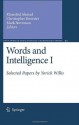 Words and Intelligence I: Selected Papers by Yorick Wilks: v. 1 (Text, Speech and Language Technology) - Khurshid Ahmad, Christopher Brewster, Mark Stevenson