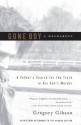 Gone Boy: A Walkabout: A Father's Search for the Truth in His Son's Murder - Gregory Gibson