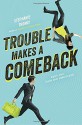 Trouble Makes a Comeback - Stephanie Tromly