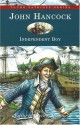 John Hancock: Independent Boy (Young Patriots series) - Kathryn Cleven Sisson, Cathy Morrison