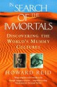 In Search of the Immortals: Mummies, Death and the Afterlife - Howard Reid