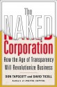 The Naked Corporation: How the Age of Transparency Will Revolutionize Business - Don Tapscott, David Ticoll